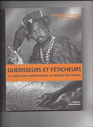 Guérisseurs et féticheurs: La médecine traditionnelle en Afrique de l'Ouest