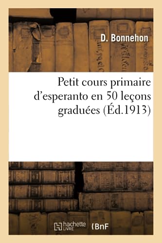 Petit cours primaire d'esperanto en 50 leçons graduées (2e édition, revue et augmentée de