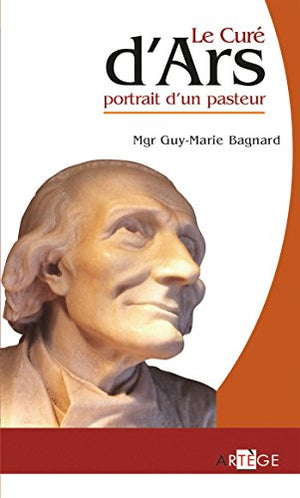 Le curé d'Ars: portrait d'un pasteur