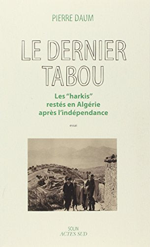 Le Dernier Tabou: Les "harkis" restés en Algérie après l'Indépendance