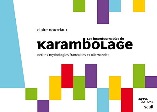 Les Incontournables de Karambolage: Petites mythologies françaises et allemandes