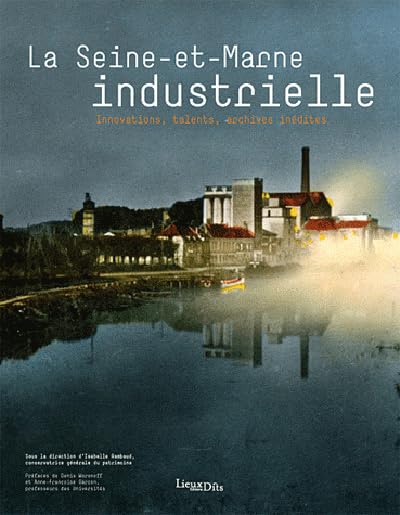 La Seine-et-Marne industrielle
