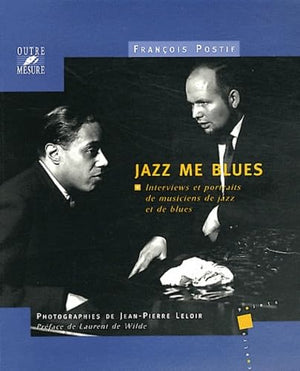 Jazz me blues: Interviews et portraits de musiciens de jazz et de blues