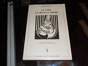 La voix, un art et un metier : anatomie, physiologie, acoustique, phonetique, technique de la voix p