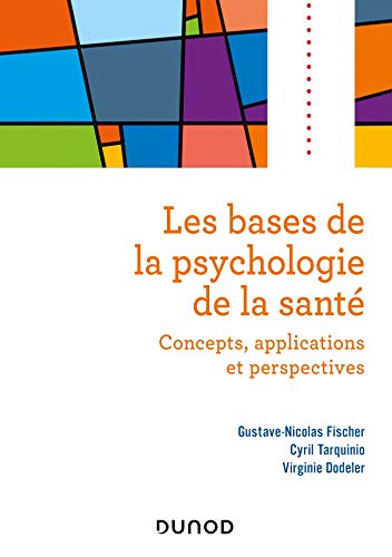 Les bases de la psychologie de la santé - Concepts, applications et perspectives: Concepts, applications et perspectives