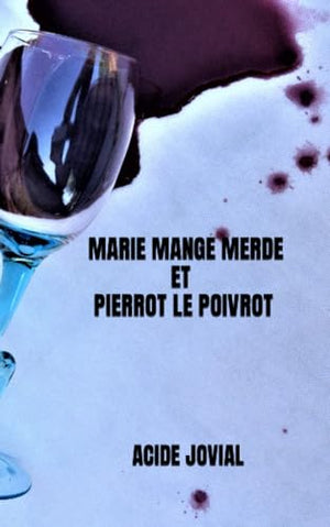 Marie mange merde et Pierrot le poivrot