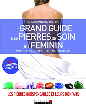 Le grand guide de pierres de soin au féminin