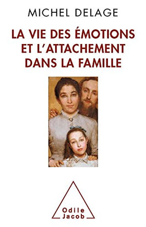 La Vie des émotions et l'attachement dans la famille