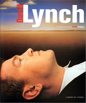 David Lynch. Entretiens avec Chris Rodley