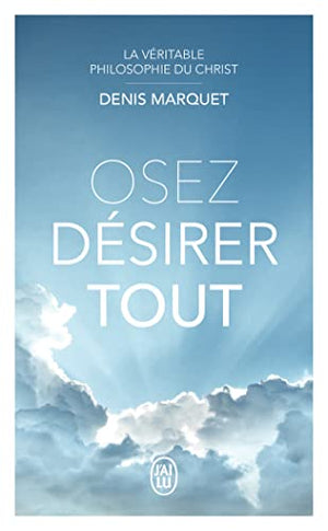 la véritable philosophie du christ - osez désirer tout