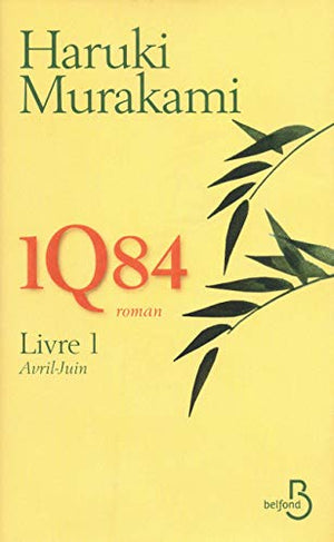 1Q84 - Livre 1: Avril-Juin