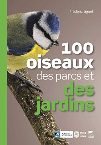 100 oiseaux des parcs et des jardins (Musée national d'Histoire naturelle, LPO)