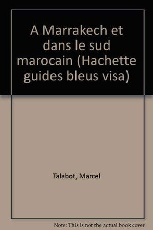 À Marrakech et dans le Sud marocain