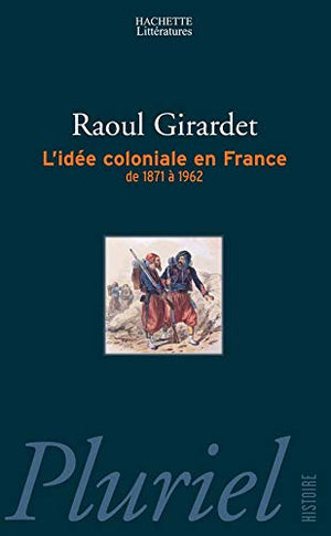 L'idée coloniale en France: De 1871 à 1962