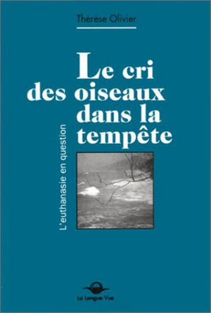 Le Cri des oiseaux dans la tempête. L'euthanasie en question