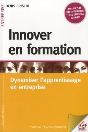 Innover en formation : dynamiser l'apprentissage en entreprise