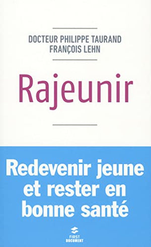 Rajeunir: Rester jeune et vivre en bonne santé