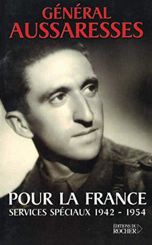 Pour la France : Services spéciaux 1942-1954