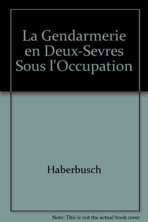 La gendarmerie en Deux-Sèvres sous l'Occupation