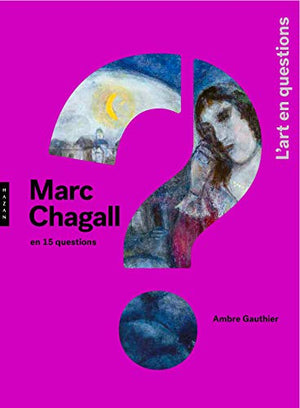 Marc Chagall en 15 questions