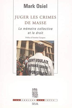 Juger les crimes de masse. La mémoire collective et le droit