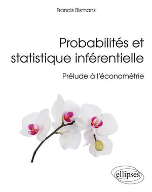 Probablités et Statistique Inférentielle Prélude à l'Économétrie