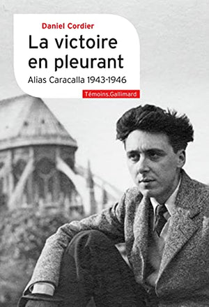 La victoire en pleurant: Alias Caracalla 1943-1946