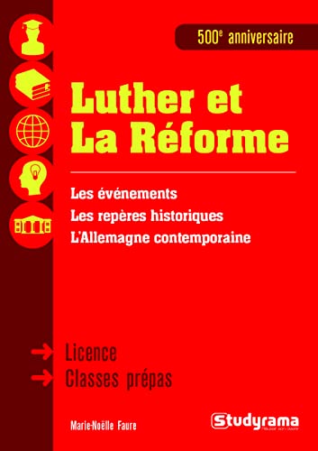 Luther et la réforme: Les évènements, les repères historiques, l'Allemagne contemporaine