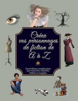 Créez vos personnages de fiction de A à Z