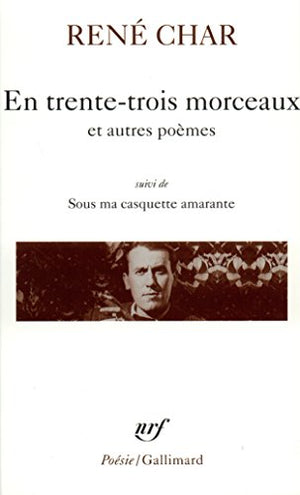 En trente-trois morceaux / Sur la Poésie /Le Bâton de rosier /Loin de nos cendres /Sous ma casquette amarante (entretiens)