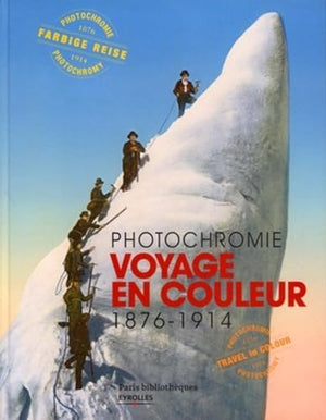 Photochromie - Voyage en couleur: 1876 - 1914