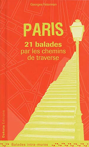 Paris 21 balades par les chemins de traverse