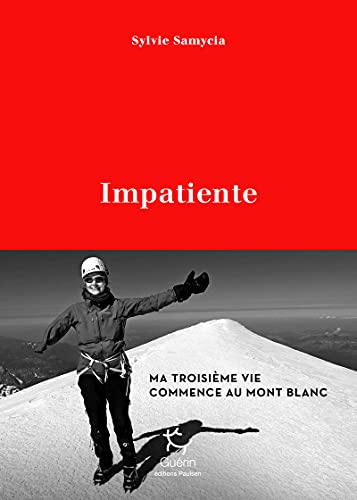 Impatiente - Ma troisième vie commence au Mont Blanc