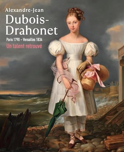 Alexandre-Jean Dubois-Drahonet (1790-1834): Peintre portraitiste de l'europe