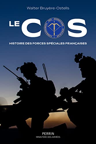 Le COS. Histoire des forces spéciales françaises