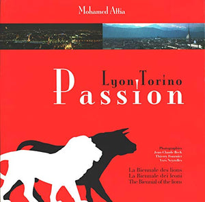 Passion Lyon-Torino: La Biennale des lions, édition trilingue français-anglais-italien