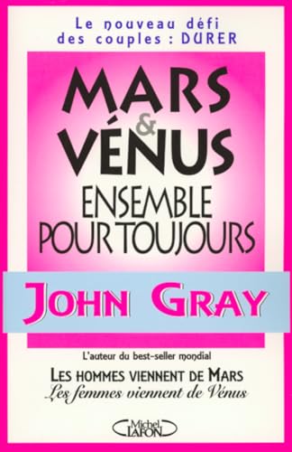 Mars Et Venus Ensemble Pour Toujours. Un Nouveau Defi Pour Le Couple : Durer