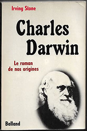 Charles Darwin : Le roman de nos origines