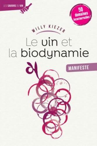 Le Vin et la biodynamie, manifeste: 50 domaines incontournables !