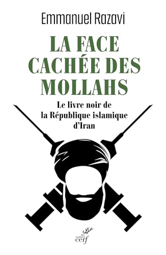 La Face cachée des Mollahs: Le livre noir de la république islamique d'Iran