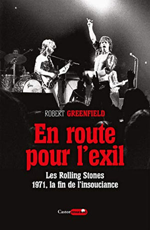 En route pour l'exil - Les Rolling Stones : 1971, la fin de l'insouciance