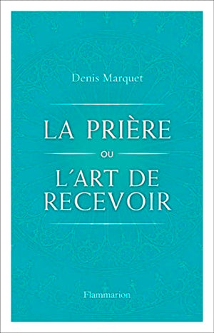 La prière ou l'art de recevoir