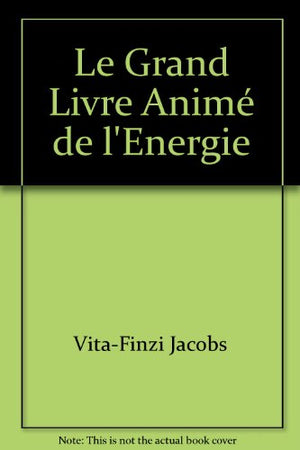 Le Grand Livre Animé de l'Energie