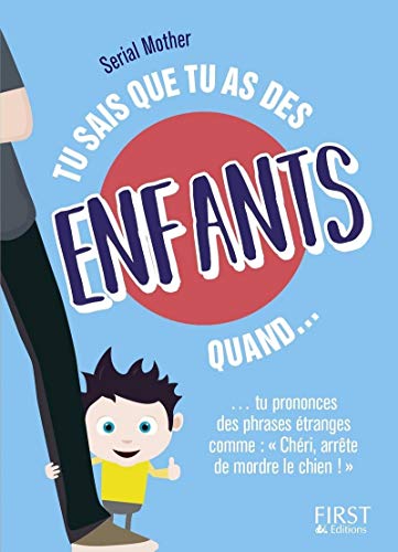 Tu sais que tu as des enfants quand...