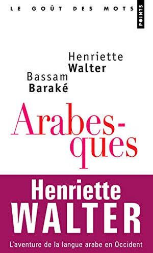 Arabesques: L'aventure de la langue arabe en Occident