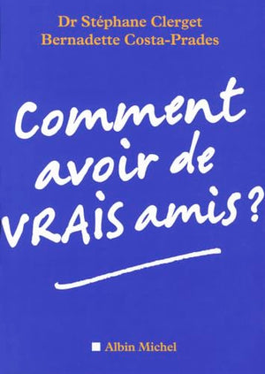 Comment avoir de vrais amis ?