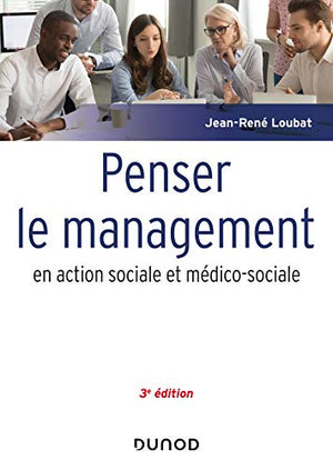 Penser le management en action sociale et médico-sociale - 3e éd.