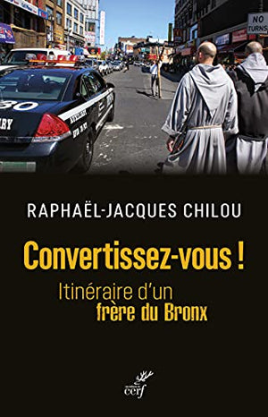 Convertissez-vous ! - Itinéraire d'un frère du Bronx