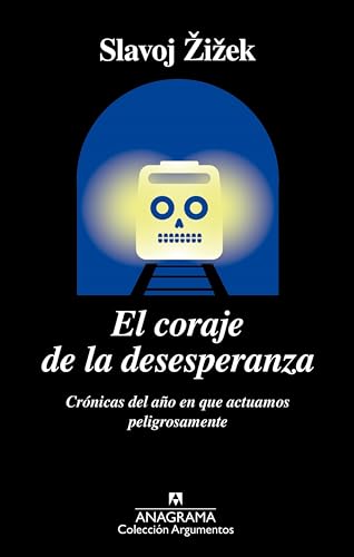 El coraje de la desesperanza: Crónicas del año en que actuamos peligrosamente: 522 (Argumentos)