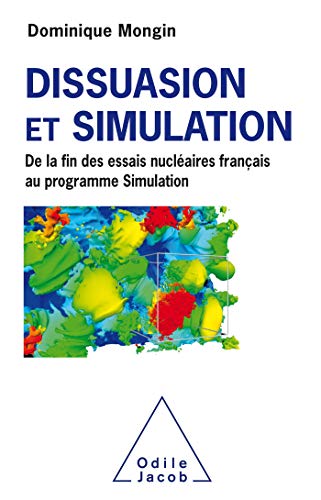 Dissuasion et simulation: De la Fin des essais nucléairesfrançais au Programme Simulation